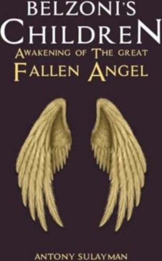 Belzoni's Children: Awakening of the Great Fallen Angel av Antony Sulayman