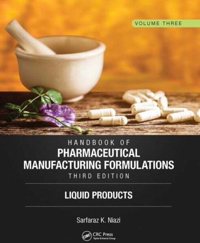 Handbook of Pharmaceutical Manufacturing Formulations, Third Edition av Sarfaraz K. Niazi