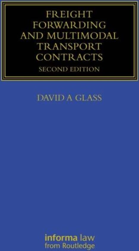 Freight Forwarding and Multi Modal Transport Contracts av David Glass