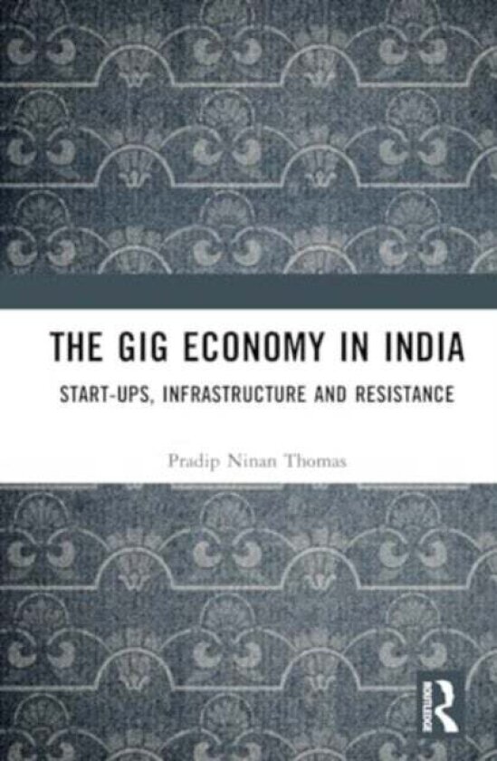 The Gig Economy in India av Pradip Ninan Thomas