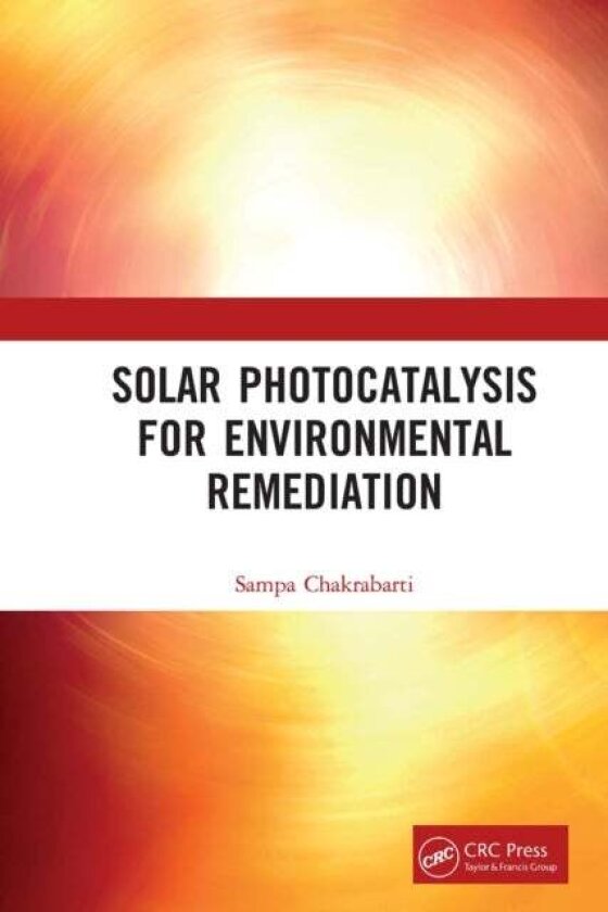 Solar Photocatalysis for Environmental Remediation av Sampa Chakrabarti
