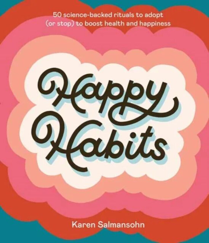 Happy Habits av Karen Salmansohn