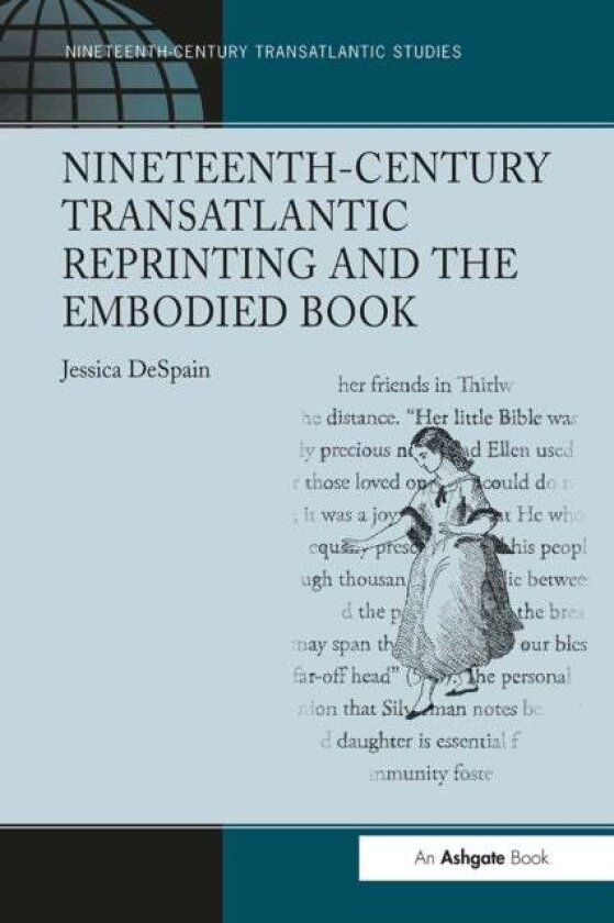 Nineteenth-Century Transatlantic Reprinting and the Embodied Book av Jessica DeSpain