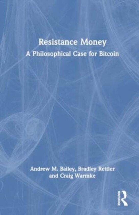 Resistance Money av Andrew M. Bailey, Craig Warmke, Bradley Rettler