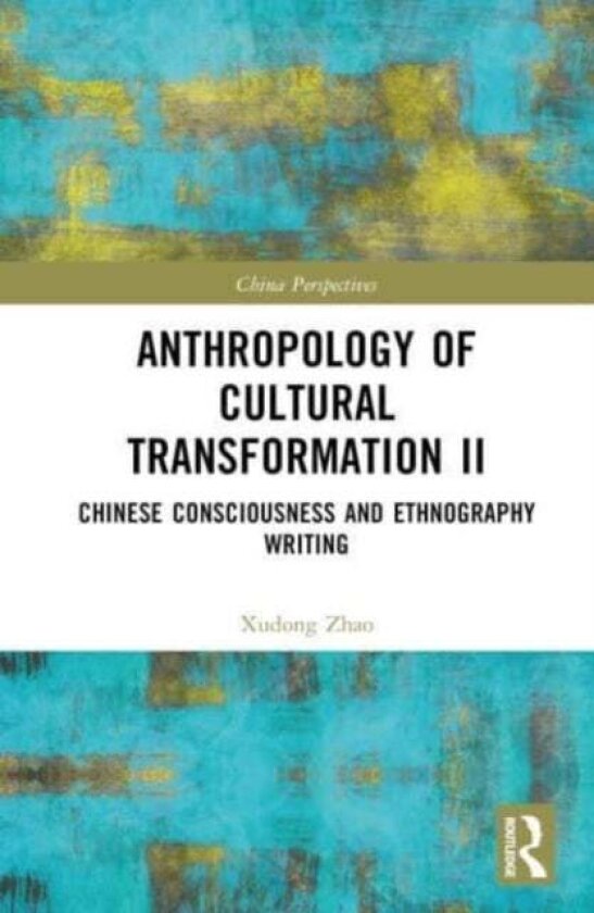 Anthropology of Cultural Transformation II av Xudong Zhao