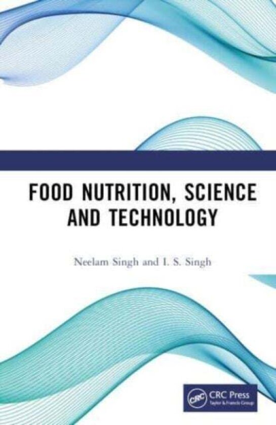 Food Nutrition, Science and Technology av I. S. Singh, Neelam Singh