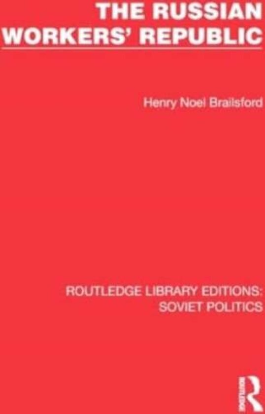The Russian Workers' Republic av Henry Noel Brailsford