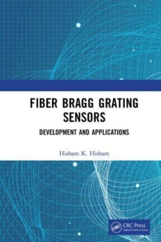Fiber Bragg Grating Sensors: Development and Applications av Hisham Hisham