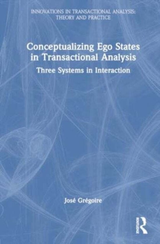 Conceptualizing Ego States in Transactional Analysis av Jose Gregoire