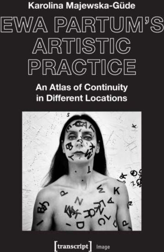Ewa Partum's Artistic Practice ¿ An Atlas of Continuity in Different Locations av Karolina Majewska–gude