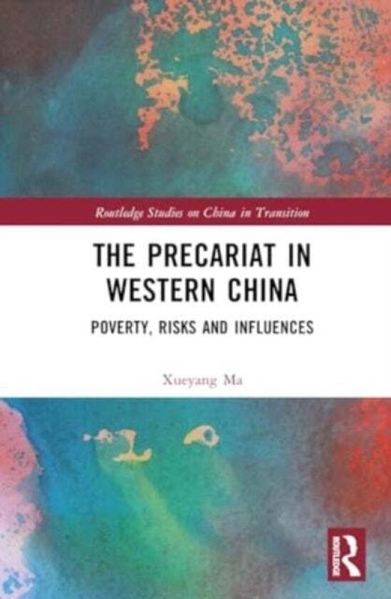 The Precariat in Western China av Xueyang Ma