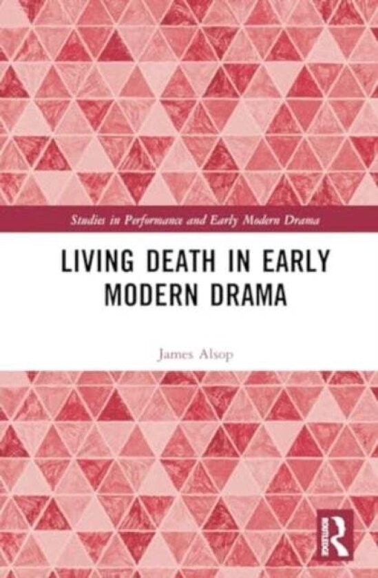 Living Death in Early Modern Drama av James Alsop
