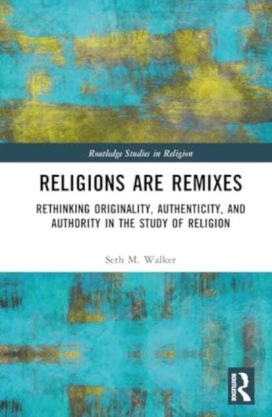 Religions Are Remixes av Seth M. Walker