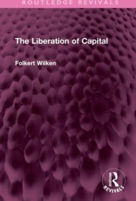 The Liberation of Capital av Folkert Wilken