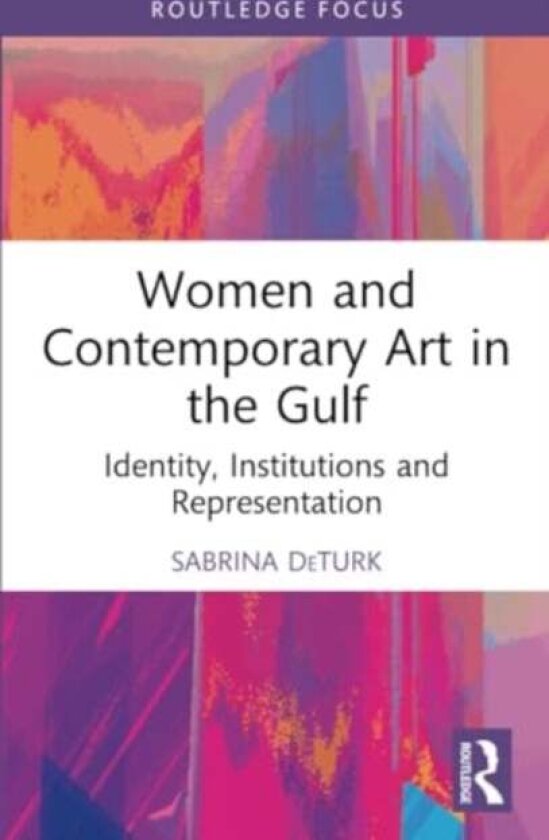 Women and Contemporary Art in the Gulf av Sabrina DeTurk