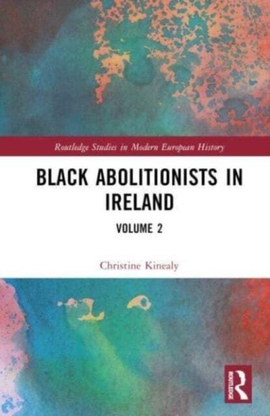 Black Abolitionists in Ireland av Christine Kinealy