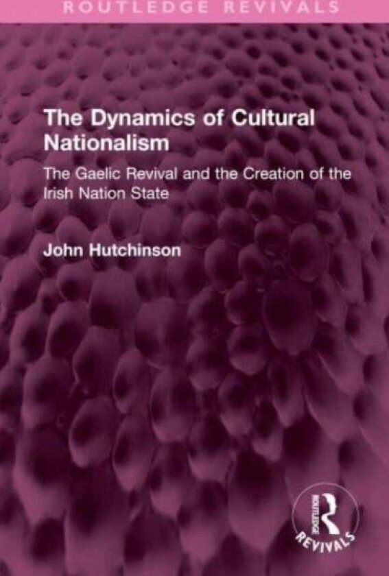 The Dynamics of Cultural Nationalism av John Hutchinson