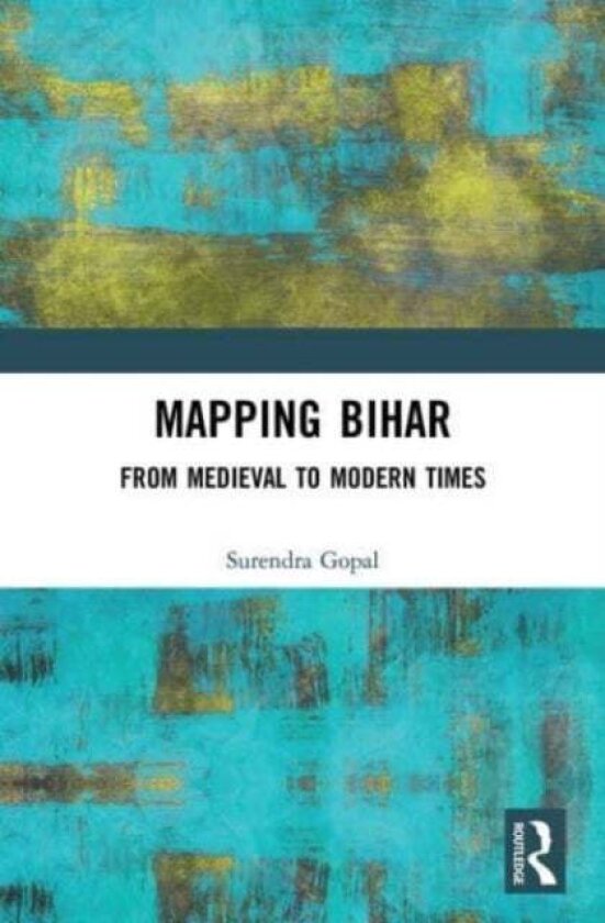 Mapping Bihar av Surendra Gopal
