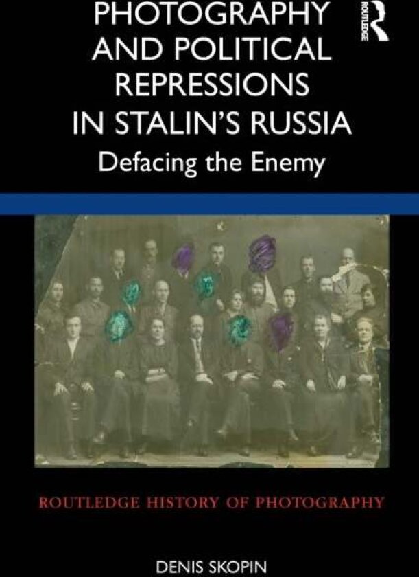 Photography and Political Repressions in Stalin’s Russia av Denis Skopin