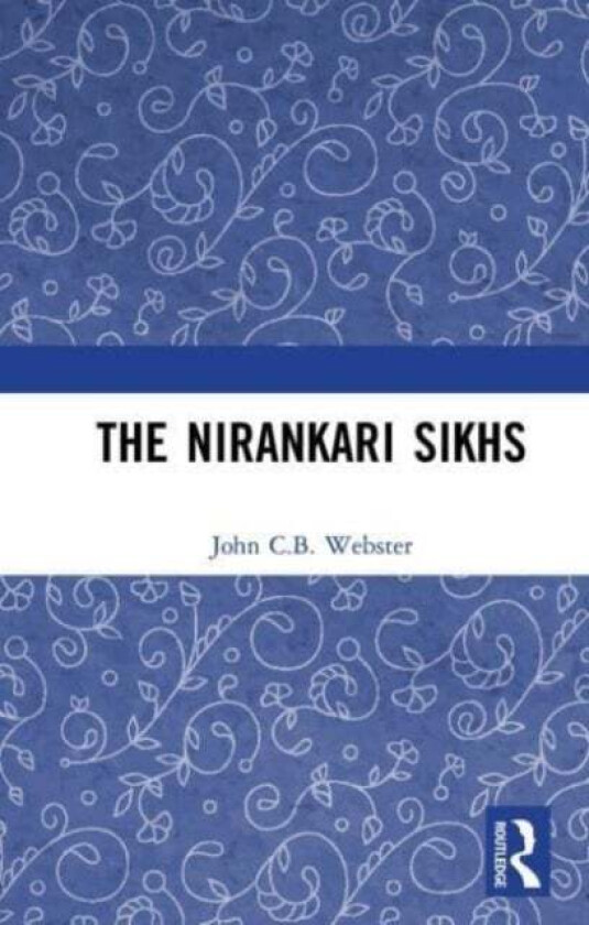 The Nirankari Sikhs av John C.B. Webster