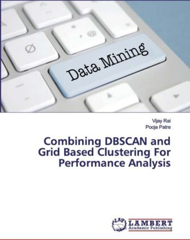 Combining DBSCAN and Grid Based Clustering For Performance Analysis av Pooja Patre