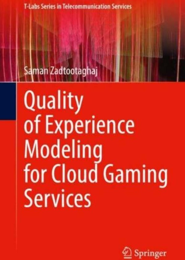 Quality of Experience Modeling for Cloud Gaming Services av Saman Zadtootaghaj