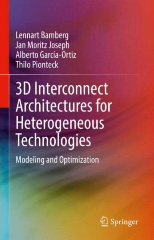 3D Interconnect Architectures for Heterogeneous Technologies av Alberto Garcia-Ortiz