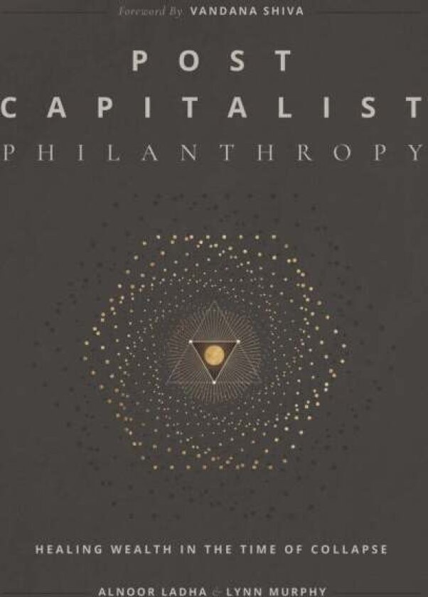 Post Capitalist Philanthropy av Alnoor Ladha