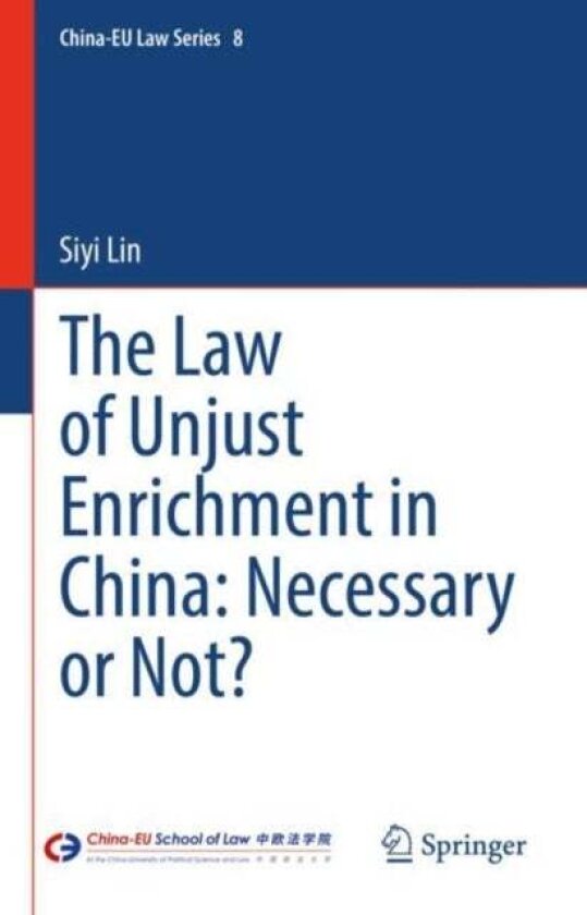 The Law of Unjust Enrichment in China: Necessary or Not? av Siyi Lin