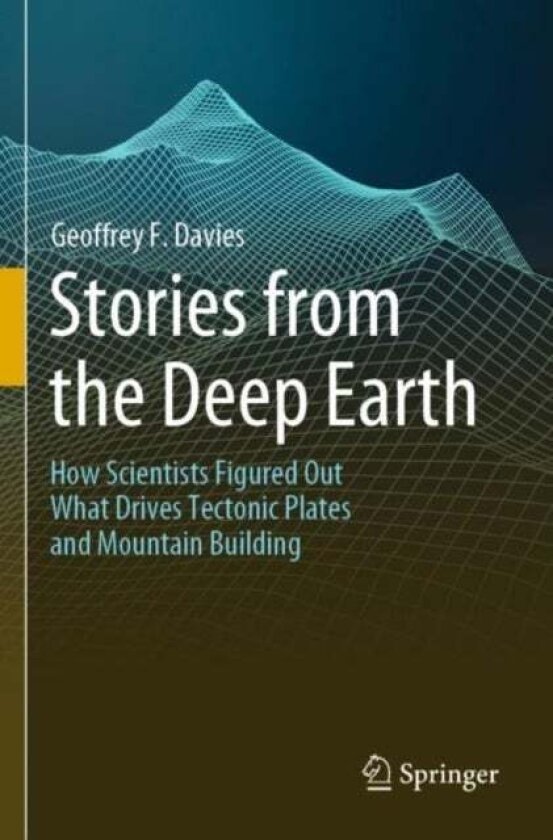 Stories from the Deep Earth av Geoffrey F. Davies