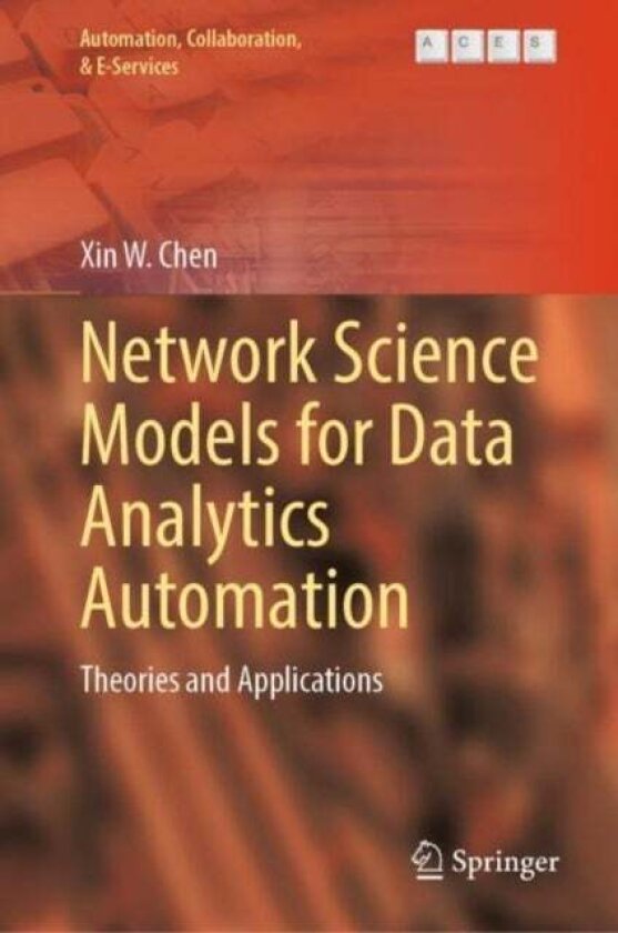 Network Science Models for Data Analytics Automation av Xin W. Chen