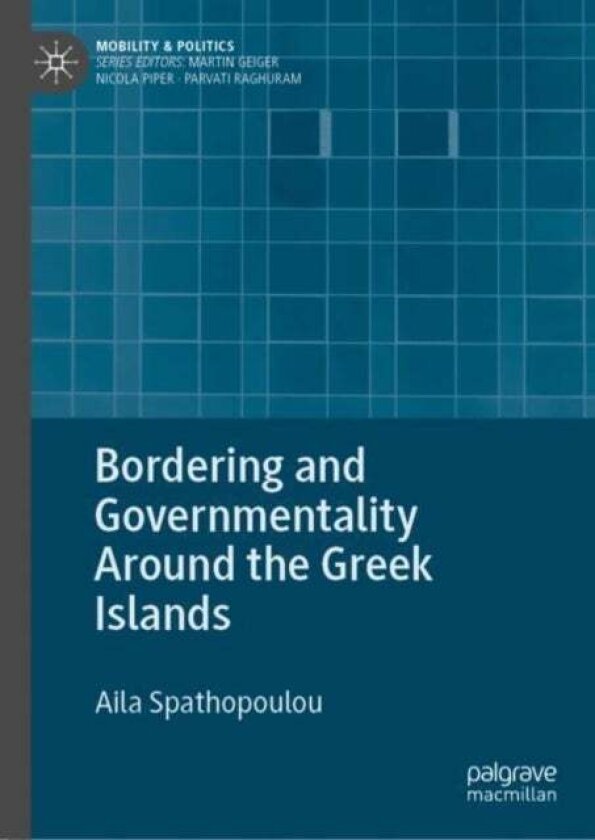 Bordering and Governmentality Around the Greek Islands av Aila Spathopoulou