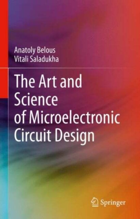 The Art and Science of Microelectronic Circuit Design av Anatoly Belous