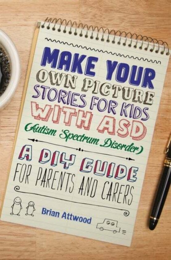 Make Your Own Picture Stories for Kids with ASD (Autism Spectrum Disorder) av Brian Attwood