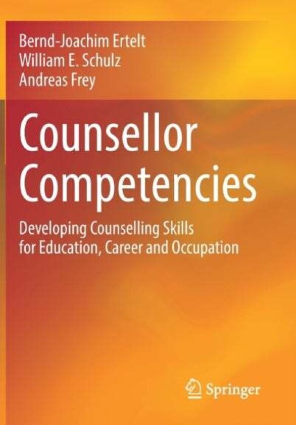 Counsellor Competencies av Andreas Frey, William E. Schulz, Bernd-Joachim Ertelt