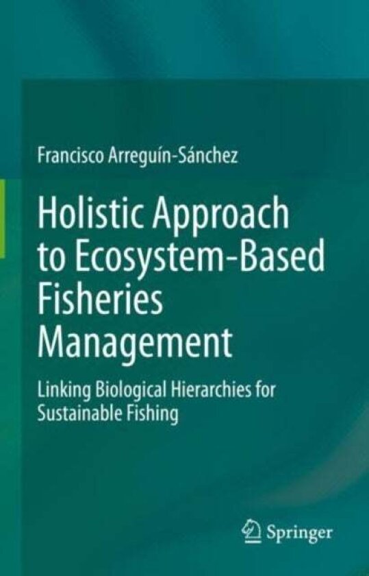 Holistic Approach to Ecosystem-Based Fisheries Management av Francisco Arreguin-Sanchez
