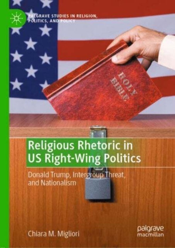 Religious Rhetoric in US Right-Wing Politics av Chiara M. Migliori