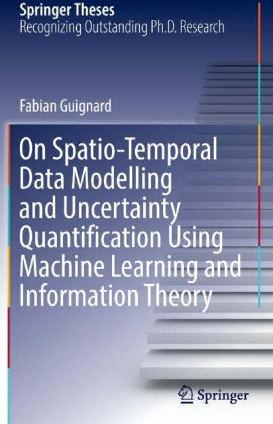 On Spatio-Temporal Data Modelling and Uncertainty Quantification Using Machine Learning and Informat av Fabian Guignard