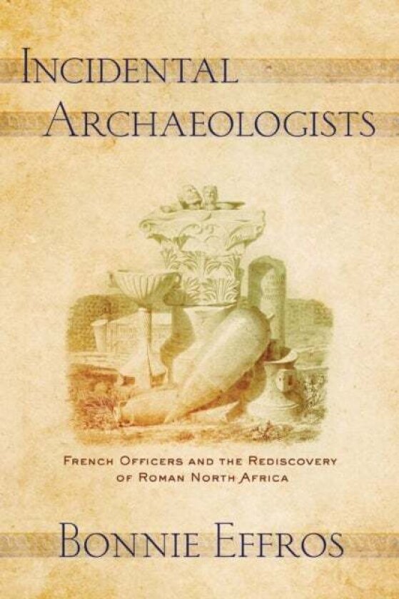Incidental Archaeologists av Bonnie Effros