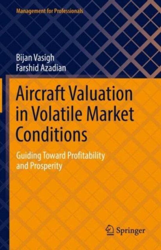 Aircraft Valuation in Volatile Market Conditions av Bijan Vasigh