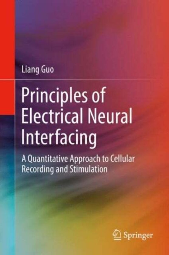 Principles of Electrical Neural Interfacing av Liang Guo