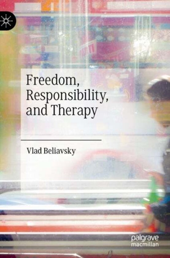 Freedom, Responsibility, and Therapy av Vlad Beliavsky