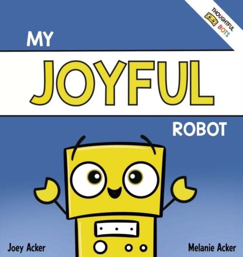 My Joyful Robot av Joey Acker