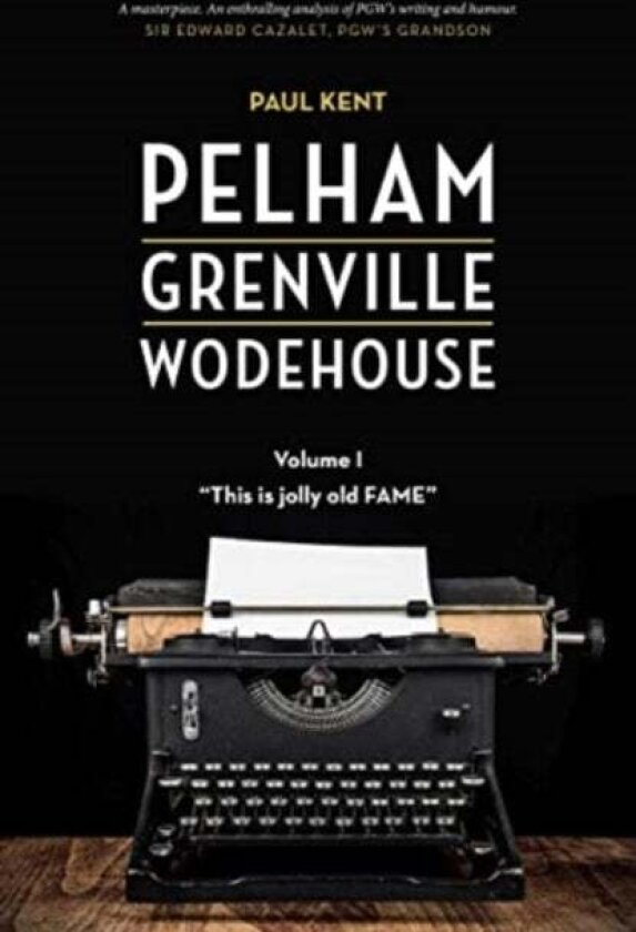 Pelham Grenville Wodehouse - Volume 1: This Is Jolly Old Fame av Paul Kent
