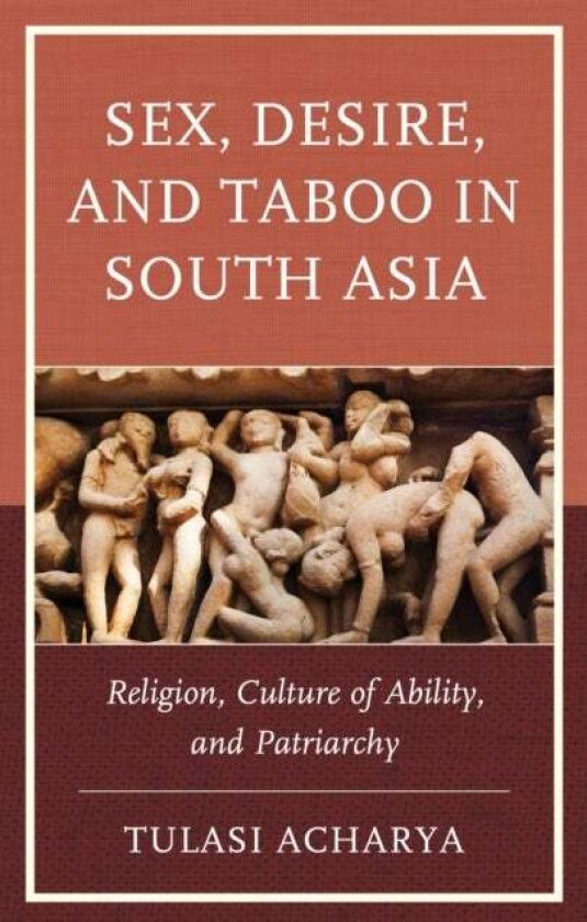 Sex, Desire, and Taboo in South Asia av Tulasi Acharya
