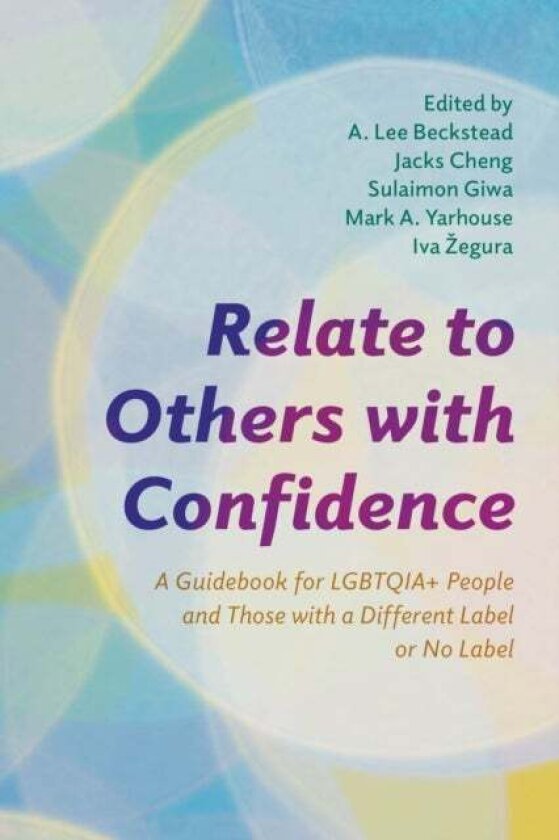 Relate to Others with Confidence av A. Lee Beckstead, Sulaimon Giwa, Mark A. Yarhouse, Jacks Cheng, Iva Zegura