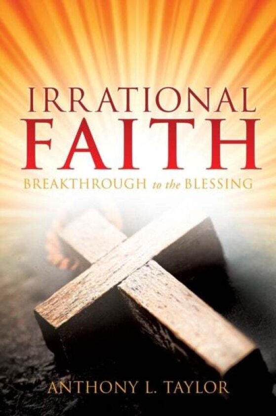 Irrational Faith av Anthony L Taylor