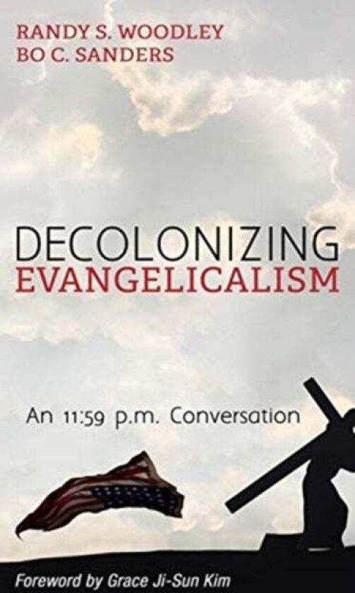 Decolonizing Evangelicalism av Bo C Sanders