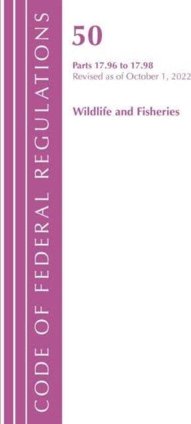 Code of Federal Regulations, Title 50 Wildlife and Fisheries 17.96-17.98, Revised as of October 1, 2022 av Office Of The Federal Register