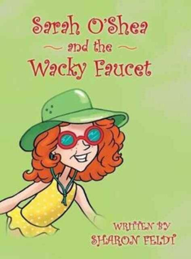 Sarah O'Shea and the Wacky Faucet av Sharon Feldt
